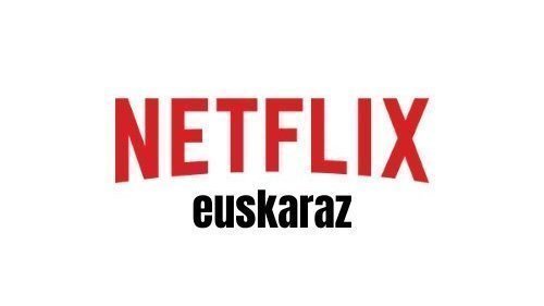 Edukiak euskaraz emititu ditzala eskatu diote Netflix plataformari