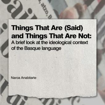 Naroa Anabitarte ikerlari eta irakasleak euskararen bilakaeran testuinguru ideologikoak duen garrantzia aztertu du
